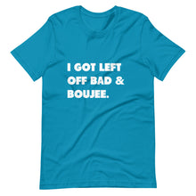 Load image into Gallery viewer, I Got Left Off Bad & Boujee Short-Sleeve Unisex T-Shirt
