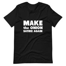 Load image into Gallery viewer, Make The Onion Satire Again Short-Sleeve Unisex T-Shirt
