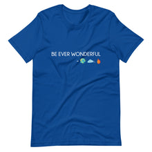 Load image into Gallery viewer, Be Ever Wonderful Short-Sleeve Unisex T-Shirt
