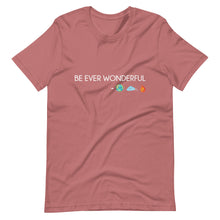 Load image into Gallery viewer, Be Ever Wonderful Short-Sleeve Unisex T-Shirt