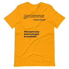 Load image into Gallery viewer, If Ivanka Weren't My Daughter Trump Quote Short-Sleeve Unisex T-Shirt