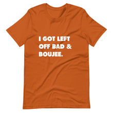 Load image into Gallery viewer, I Got Left Off Bad & Boujee Short-Sleeve Unisex T-Shirt