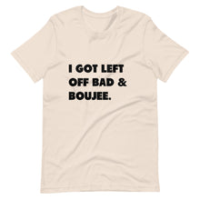 Load image into Gallery viewer, I Got Left Off Bad & Boujee Short-Sleeve Unisex T-Shirt