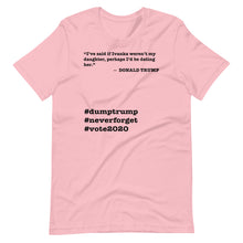 Load image into Gallery viewer, If Ivanka Weren't My Daughter Trump Quote Short-Sleeve Unisex T-Shirt