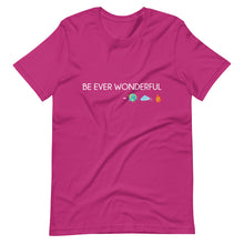 Load image into Gallery viewer, Be Ever Wonderful Short-Sleeve Unisex T-Shirt