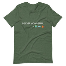 Load image into Gallery viewer, Be Ever Wonderful Short-Sleeve Unisex T-Shirt