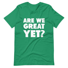 Load image into Gallery viewer, Are We Great Yet? Short-Sleeve Unisex T-Shirt
