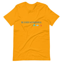 Load image into Gallery viewer, Be Ever Wonderful Short-Sleeve Unisex T-Shirt