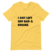 Load image into Gallery viewer, I Got Left Off Bad & Boujee Short-Sleeve Unisex T-Shirt