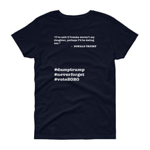 Load image into Gallery viewer, If Ivanka Weren't My Daughter Trump Quote Women's Short-Sleeve T-Shirt