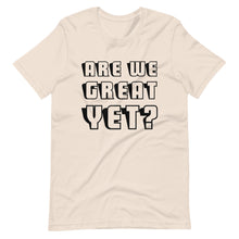 Load image into Gallery viewer, Are We Great Yet? Short-Sleeve Unisex T-Shirt