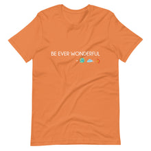 Load image into Gallery viewer, Be Ever Wonderful Short-Sleeve Unisex T-Shirt