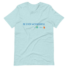 Load image into Gallery viewer, Be Ever Wonderful Short-Sleeve Unisex T-Shirt