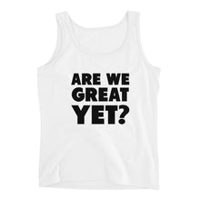 Load image into Gallery viewer, Are We Great Yet? Ladies' Tank