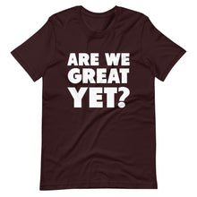 Load image into Gallery viewer, Are We Great Yet? Short-Sleeve Unisex T-Shirt