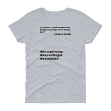 Load image into Gallery viewer, If Ivanka Weren't My Daughter Trump Quote Women's Short-Sleeve T-Shirt