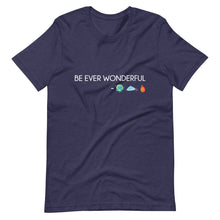 Load image into Gallery viewer, Be Ever Wonderful Short-Sleeve Unisex T-Shirt