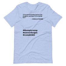 Load image into Gallery viewer, If Ivanka Weren't My Daughter Trump Quote Short-Sleeve Unisex T-Shirt