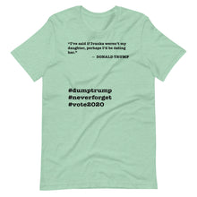 Load image into Gallery viewer, If Ivanka Weren't My Daughter Trump Quote Short-Sleeve Unisex T-Shirt