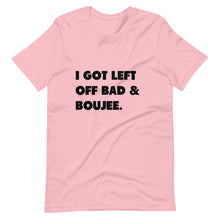 Load image into Gallery viewer, I Got Left Off Bad & Boujee Short-Sleeve Unisex T-Shirt