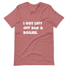Load image into Gallery viewer, I Got Left Off Bad & Boujee Short-Sleeve Unisex T-Shirt