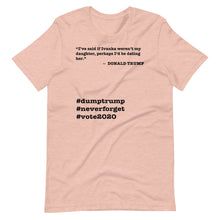 Load image into Gallery viewer, If Ivanka Weren't My Daughter Trump Quote Short-Sleeve Unisex T-Shirt