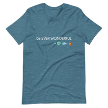 Load image into Gallery viewer, Be Ever Wonderful Short-Sleeve Unisex T-Shirt