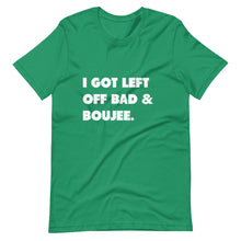 Load image into Gallery viewer, I Got Left Off Bad & Boujee Short-Sleeve Unisex T-Shirt