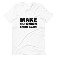 Load image into Gallery viewer, Make The Onion Satire Again Short-Sleeve Unisex T-Shirt