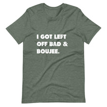 Load image into Gallery viewer, I Got Left Off Bad & Boujee Short-Sleeve Unisex T-Shirt