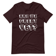 Load image into Gallery viewer, Are We Great Yet? Short-Sleeve Unisex T-Shirt