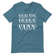 Load image into Gallery viewer, Are We Great Yet? Short-Sleeve Unisex T-Shirt