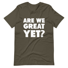 Load image into Gallery viewer, Are We Great Yet? Short-Sleeve Unisex T-Shirt