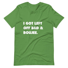 Load image into Gallery viewer, I Got Left Off Bad & Boujee Short-Sleeve Unisex T-Shirt