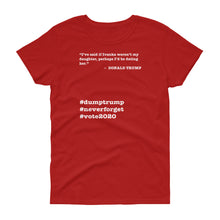 Load image into Gallery viewer, If Ivanka Weren't My Daughter Trump Quote Women's Short-Sleeve T-Shirt