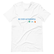 Load image into Gallery viewer, Be Ever Wonderful Short-Sleeve Unisex T-Shirt