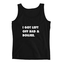 Load image into Gallery viewer, I Got Left Off Bad & Boujee Ladies' Tank