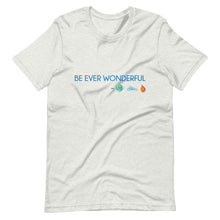 Load image into Gallery viewer, Be Ever Wonderful Short-Sleeve Unisex T-Shirt