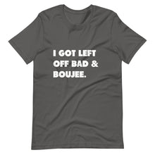 Load image into Gallery viewer, I Got Left Off Bad & Boujee Short-Sleeve Unisex T-Shirt