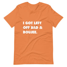 Load image into Gallery viewer, I Got Left Off Bad & Boujee Short-Sleeve Unisex T-Shirt
