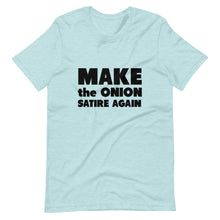 Load image into Gallery viewer, Make The Onion Satire Again Short-Sleeve Unisex T-Shirt
