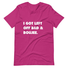 Load image into Gallery viewer, I Got Left Off Bad & Boujee Short-Sleeve Unisex T-Shirt