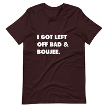 Load image into Gallery viewer, I Got Left Off Bad & Boujee Short-Sleeve Unisex T-Shirt