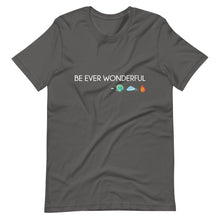 Load image into Gallery viewer, Be Ever Wonderful Short-Sleeve Unisex T-Shirt