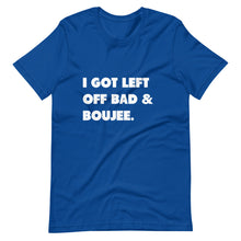 Load image into Gallery viewer, I Got Left Off Bad & Boujee Short-Sleeve Unisex T-Shirt
