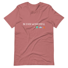 Load image into Gallery viewer, Be Ever Wonderful Short-Sleeve Unisex T-Shirt
