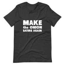 Load image into Gallery viewer, Make The Onion Satire Again Short-Sleeve Unisex T-Shirt
