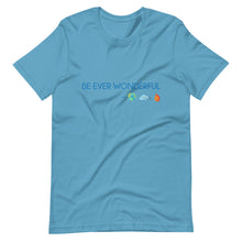 Load image into Gallery viewer, Be Ever Wonderful Short-Sleeve Unisex T-Shirt
