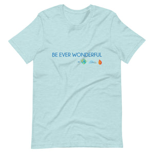 Be Ever Wonderful Short-Sleeve Unisex T-Shirt