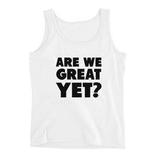 Load image into Gallery viewer, Are We Great Yet? Ladies&#39; Tank
